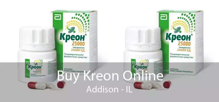 Buy Kreon Online Addison - IL