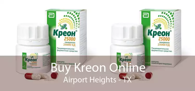 Buy Kreon Online Airport Heights - TX