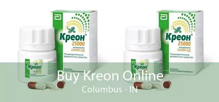 Buy Kreon Online Columbus - IN