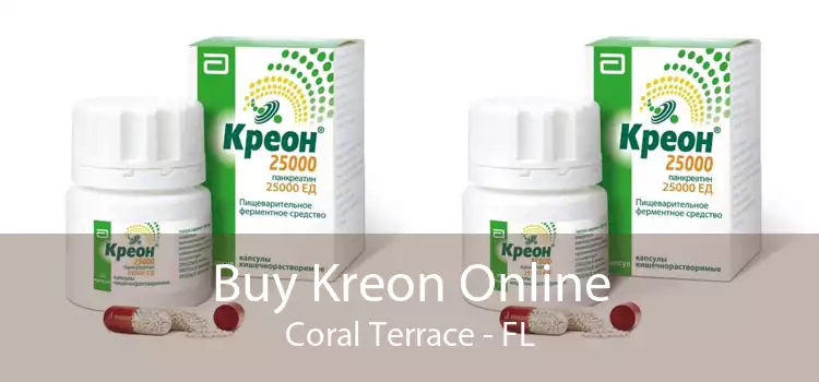 Buy Kreon Online Coral Terrace - FL