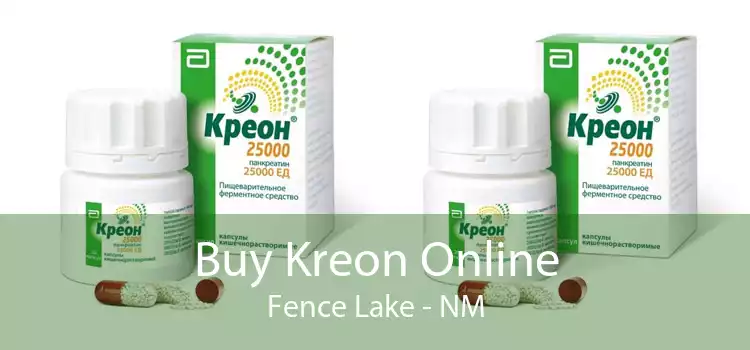 Buy Kreon Online Fence Lake - NM