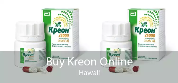 Buy Kreon Online Hawaii